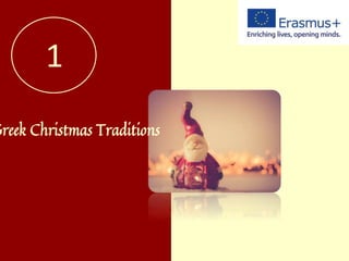 1
Greek Christmas Traditions
 