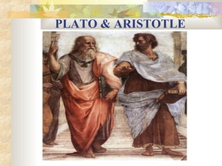 PLATO & ARISTOTLE 
 