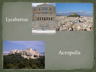 Lycabettus




             Acropolis
 