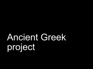 Ancient Greek
project
 