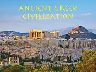 Ancient Greek
Civilization
 