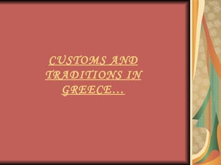 CUSTOMS AND TRADITIONS IN GREECE… 