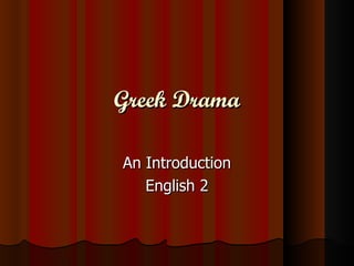 Greek Drama An Introduction English 2 