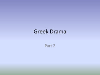 Greek Drama Part 2 