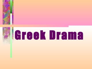 Greek Drama
 