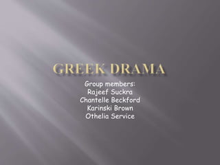 Group members:
Rajeef Suckra
Chantelle Beckford
Karinski Brown
Othelia Service
 