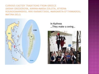 In Kythnos
They make a swing
 