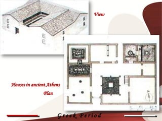 View




Houses in ancient Athens
               Plan                    25




                      Greek Period
 