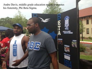 Andre Davis, middle grade education major, promotes
his fraternity, Phi Beta Sigma.
 