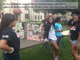 De'Jeuan Winfield, early childhood education major, and Valeric
Lawrence, nursing major, show off their pretty, pink and green AKA board.
 