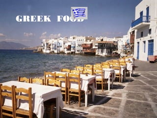 GREEK FOOD
 