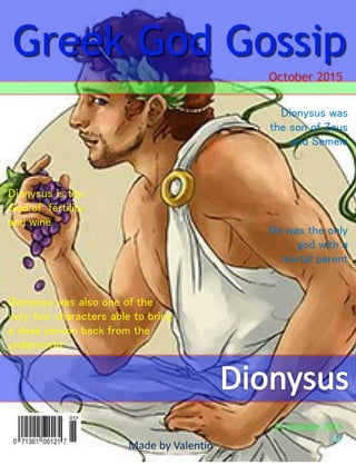 the sons of Zeus and Athena .Dionysus was the onlygod with the mortal parentsLater Dionysusconsidered a patronof the artsD...