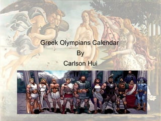 Greek Olympians Calendar
By
Carlson Hui
 