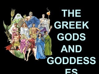 THE
GREEK
GODS
AND
GODDESS
 