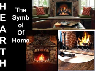 H
E
A
R
T
H
The
Symb
ol
Of
Home
 