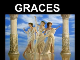 GRACES
 