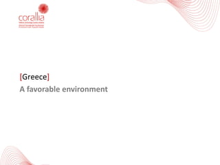 [Greece]
A	favorable	environment
 