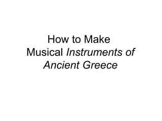How to Make  Musical  Instruments of Ancient Greece   