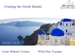 Cruising the Greek Islands




Louis Hellenic Cruises   Wind Star Voyages
 
