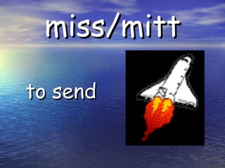 miss/mitt to send