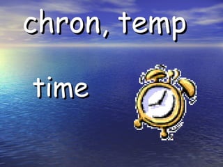chron, temp time