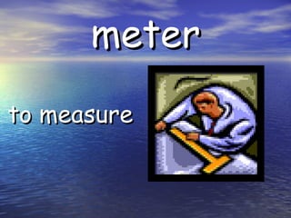 meter to measure