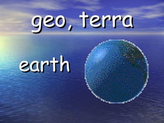 geo, terra earth