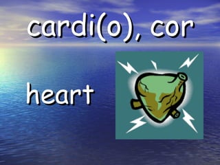 cardi(o), cor heart