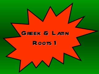 Greek & Latin Roots 1 