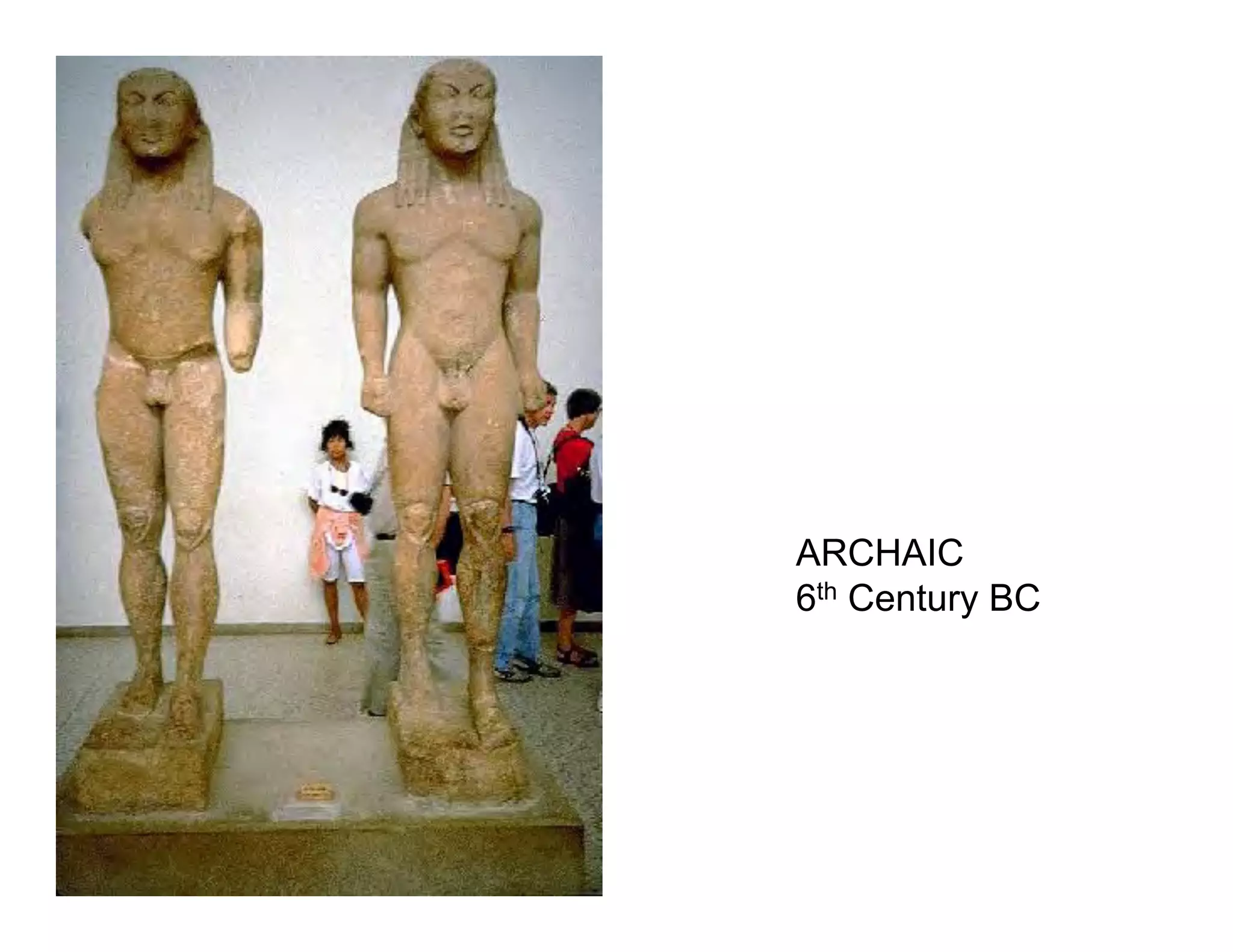 ARCHAIC
6th Century BC
 