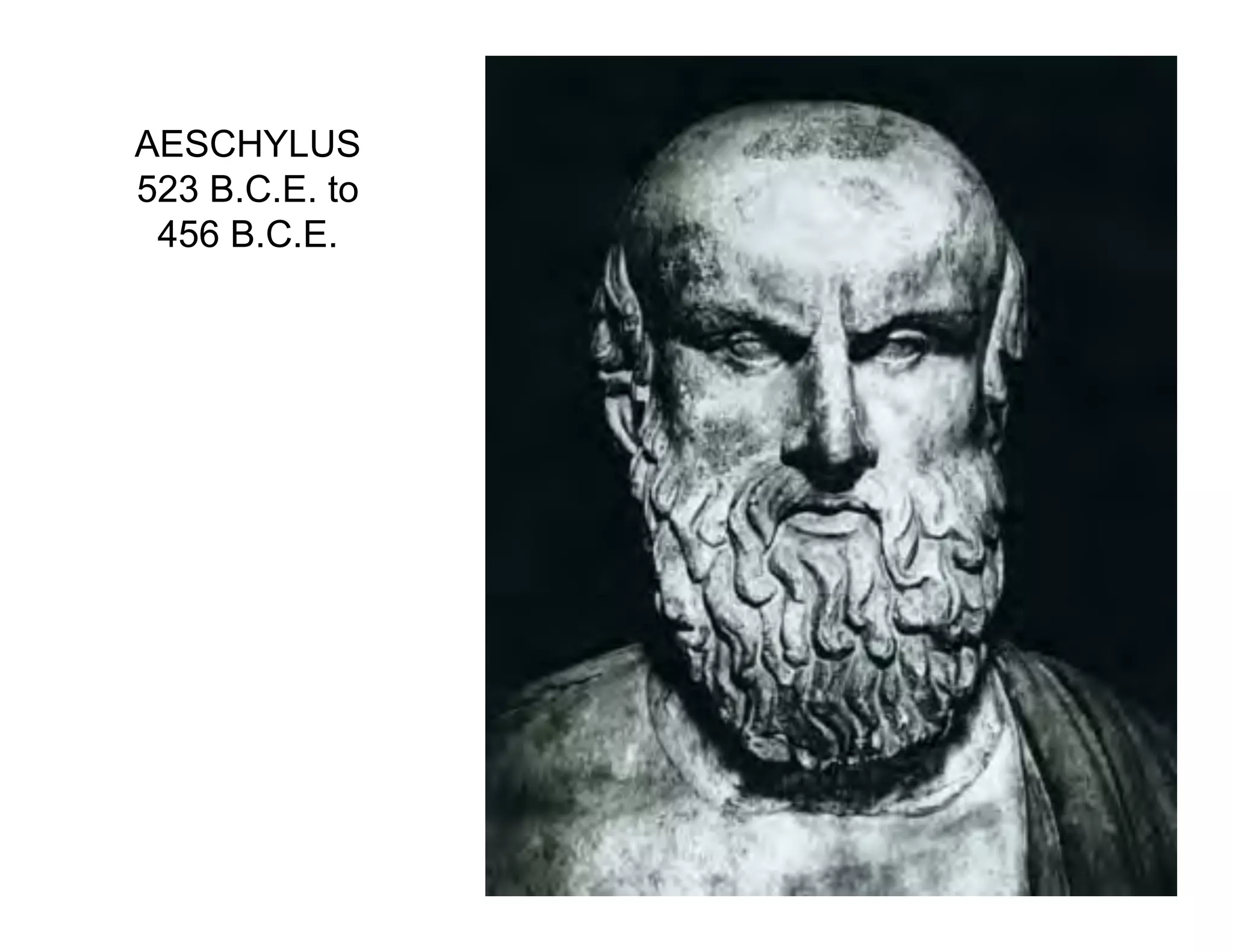AESCHYLUS
523 B.C.E. to
 456 B.C.E.
 