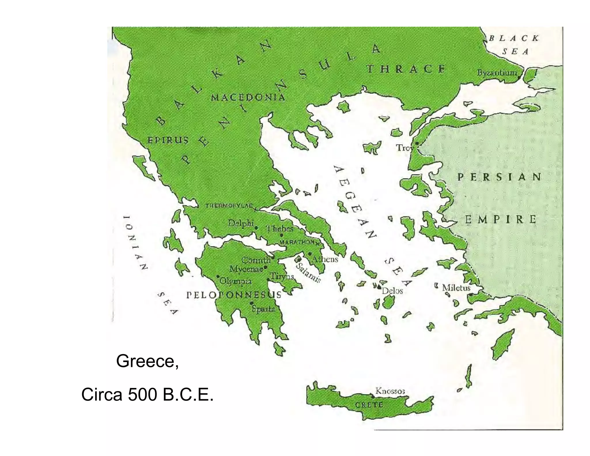 Greece,
Circa 500 B.C.E.
 