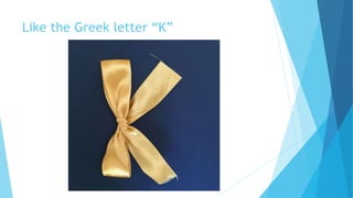 Like the Greek letter “K”
 