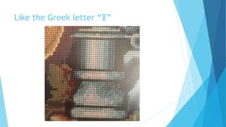 Like the Greek letter “Ξ”
 
