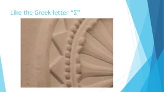 Like the Greek letter “Σ”
 
