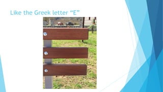 Like the Greek letter “Ε”
 