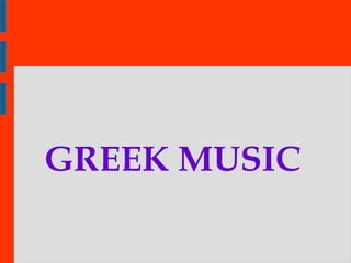 GREEK MUSIC 
 