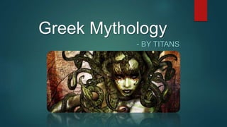 Greek Mythology
- BY TITANS
 
