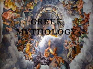 GREEK
MYTHOLOGY
 