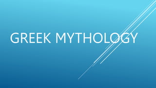 GREEK MYTHOLOGY
 