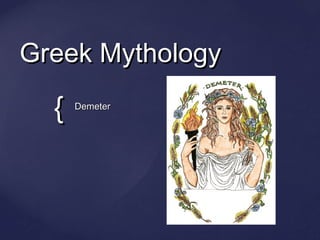 Greek Mythology ,[object Object],{ 