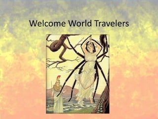 Welcome World Travelers
 
