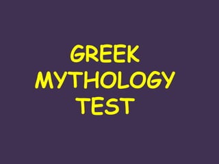 GREEK MYTHOLOGY TEST 