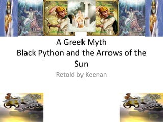 A Greek MythBlack Python and the Arrows of the Sun Retold by Keenan 