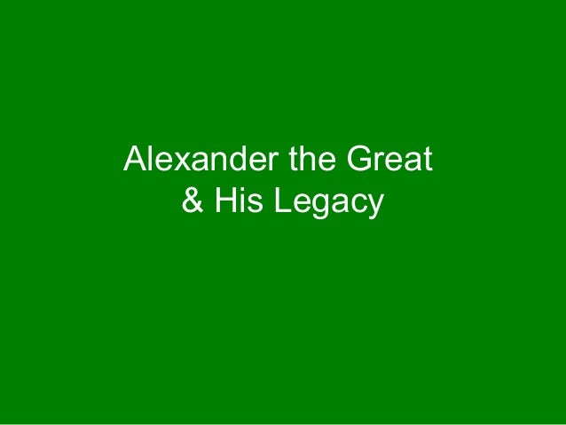 alexander the great a legend living up to his legacy Unless alexander was himself ultimately responsible for his father’s assassination (an implausible view, but one already canvassed in antiquity), he cannot have foreseen the moment of his own succession to a father who, though grizzled, was in the prime of life. alexander the great a legend living up to his legacy Unless alexander was himself ultimately responsible for his father’s assassination (an implausible view, but one already canvassed in antiquity), he cannot have foreseen the moment of his own succession to a father who, though grizzled, was in the prime of life.