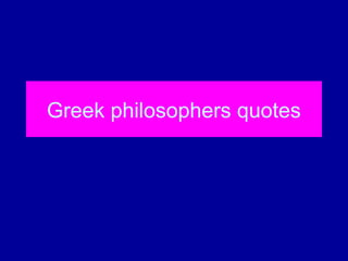 Greek philosophers quotes
 