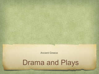 Drama and Plays
Ancient Greece