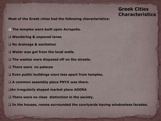 Agora
Public spaces played a very important role in the life of the Greeks
AGORA
the main MARKET place
5% space of city oc...