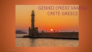 GENIKO LYKEIO VAMOU
CRETE GREECE
GENIKO LYKEIO VAMOU CRETE 1
 