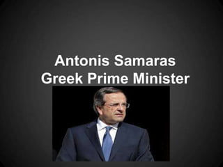 Antonis Samaras
Greek Prime Minister
 